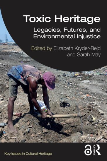 Toxic Heritage: LEgacies, Futures, and Environmental Justice. Edited by Elizabeth Knyder-Reid and Sarah May
